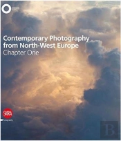 Contemporary Photography From North-West Europe: Chapter One /Anglais