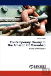 Contemporary Slavery In The Amazon Of Maranhao