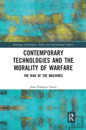 Contemporary Technologies And The Morality Of Warfare