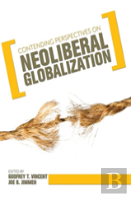 Contending Perspectives On Neoliberal Globalization