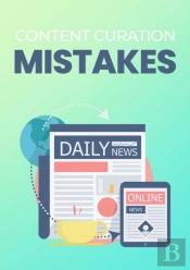 Content Curation Mistakes