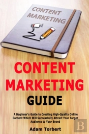 Content Marketing Guide: A Beginner'S Gu