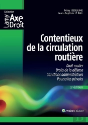 Contentieux De La Circulation Routière ; Droit Routier, Droits De La Défense, Sanctions Administratives, Poursuites Pénales (3e Édition)