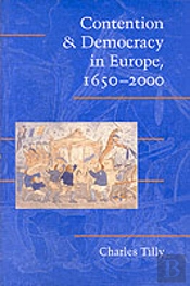 Contention And Democracy In Europe, 1650â€“2000