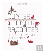 Conter, Chanter, Raconter : La Tradition Orale En Cévennes