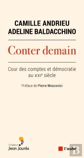 Conter Demain : Cour Des Comptes Et Démocratie Au Xxie Siècle