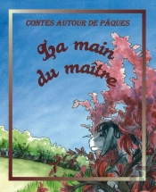 Contes Autour De Pâques ; La Main Du Maître