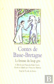 Contes De Basse-Bretagne ; La Femme Du Loup Gris