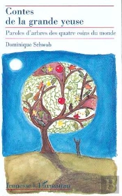 Contes De La Grande Yeuse ; Paroles D'Arbres Des Quatre Coins Du Monde