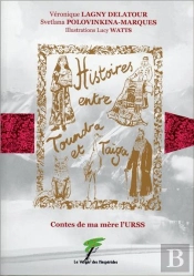 Contes De Ma Mère L'Urss ; Histoires Entre Toundra Et Taïga