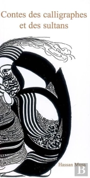 Contes Des Calligraphes Et Des Sultans