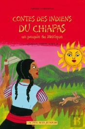 Contes Des Indiens Du Chiapas : Un Peuple Du Mexique