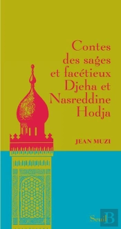 Contes Des Sages Et Facétieux Djeha Et Nasreddine Hodja