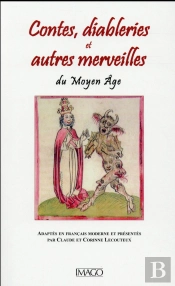 Contes; Diableries Et Autres Merveilles Du Moyen-Âge