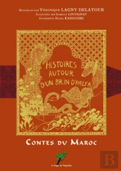 Contes Du Maroc Histoires Autour D'Un Brin D'Halfa