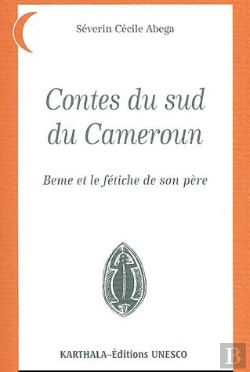 Bertrand.pt - Contes Du Sud Du Cameroun ; Beme Et Le Fétiche De Son Père