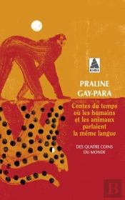 Contes Du Temps Ou Les Humains Et Les Animaux Parlaient La Même Langue : Des Quatre Coins Du Monde