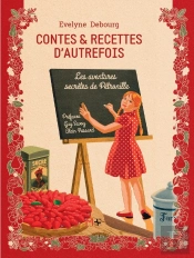 Contes & Recettes D'Autrefois : Les Aventures Secrètes De Pétronille