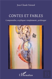 Contes Et Fables ; Comprendre, Expliquer Simplement, Prolonger