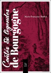 Contes Et Légendes De Bourgogne (Nouvelle Édition)