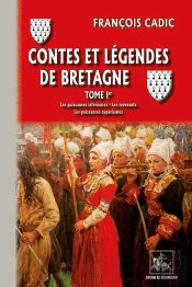 Contes Et Légendes De Bretagne Tome 1 ; Les Puissances Inférieures, Les Revenants, Les Puissances Supérieures