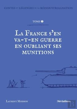 Bertrand.pt - Contes Et Légendes De La Réindustrialisation : La France S'En Va-T'En Guerre En Oubliant Ses Munitions.