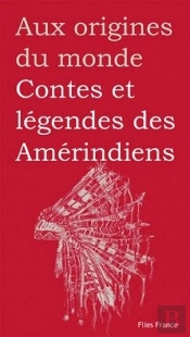 Contes Et Légendes Des Indiens D'Amérique Du Nord