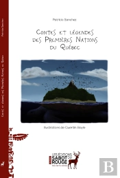 Contes Et Légendes Des Premières Nations Du Québec