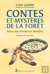 Contes Et Mysteres De La Foret Echos Des Premieres Nations 2e Ed.