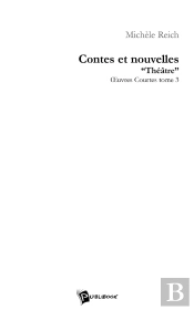 Contes Et Nouvelles 'Théâtres' Oeuvres Courtes - Tome 3