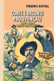 Contes Et Racontes Prouvençaus T.1 ; Prose Et Nouvelle Prose D'Almanach