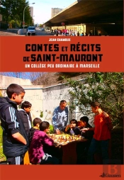 Contes Et Récits De Saint-Mauront ; Un Collège Peu Ordinaire À Marseille