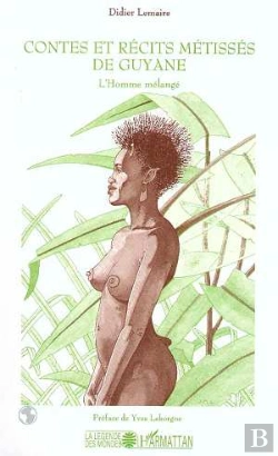 Bertrand.pt - Contes Et Récits Métisses De Guyane ; L'Homme Mélangé
