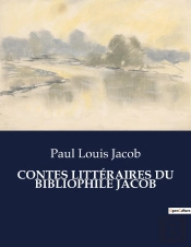 Contes Litteraires Du Bibliophile Jacob - .
