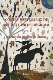Contes Merveilleux De Jakob Et Wilhelm Grimm - Tome Ii  Traduction Provencale Inedite