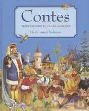 Contes Merveilleux Pour Les Garçons De Grimm Et Andersen
