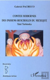 Contes Modernes Des Indiens Huicholes Du Mexique Tatei