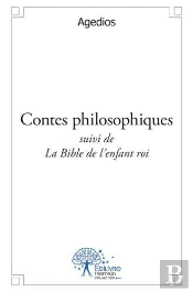 Contes Philosophiques (Suivi De) La Bible De L'Enfant Roi