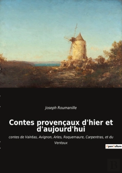 Bertrand.pt - Contes Provençaux D'Hier Et D'Aujourd'Hui : Contes De Valréas, Avignon, Arles, Roquemaure, Carpentras, Et Du Ventoux
