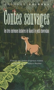 Contes Sauvages : Les Très Curieuses Histoires De Kancil Le Petit Chevrotain