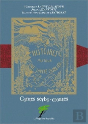 Contes Serbo-Croates ; Histoires Autour D'Une Unité Oubliée