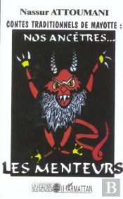 Contes Traditionnels De Mayotte : Nos Ancetres... Les Menteurs