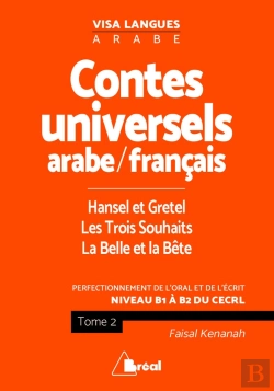 Bertrand.pt - Contes Universels En Langue Arabe T.2 ; Les Trois Souhaits, La Belle Et La Bête, Hansel Et Gretel ; Perfectionnement De L'Oral Et De L'Écrit ; Niveau B1 À B2 Du Cecrl