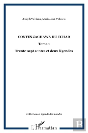 Contes Zaghawa Du Tchad - Tome 1 - Trente-Sept Contes Et Deux Legendes