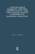Contestable Markets Theory, Competition, And The United States Commercial Banking Industry