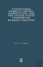 Contestable Markets Theory, Competition, And The United States Commercial Banking Industry