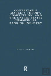 Contestable Markets Theory, Competition, And The United States Commercial Banking Industry