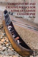 Contestatory And Creative Poetics For A Time Of Climate Catastrophe