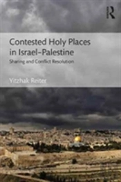Contested Holy Places In Israelâ€“Palestine