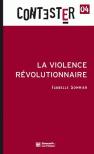 Contester Tome 4 : La Violence Révolutionnaire